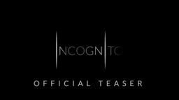 Incognito | Official Teaser