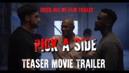 Teaser Trailer for my upcoming Feature Film: Pick A Side