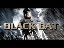 RISE OF THE BLACK BAT Trailer