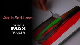 Art is Self Love l Official IMAX® Trailer