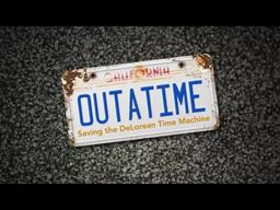 OUTATIME: Saving the DeLorean Time Machine - TRAILER 1