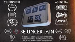 Be Uncertain - SHORT FILM - Trailer