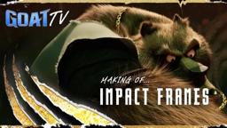 GOATtv: Making of Impact Frames