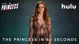 The Princess in 60 Seconds