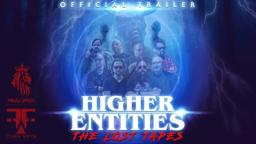 Higher Entities: The Lost Tapes (Official Trailer)