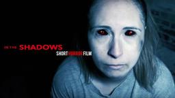 IN THE SHADOWS  (Short Horror Film)