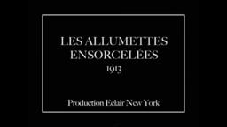 Зачакловані сірники / Bewitched Matches (Emile Cohl, 1913)
