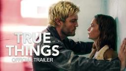 "True Things" - Official Trailer