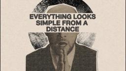 EVERYTHING LOOKS SIMPLE FROM A DISTANCE [OFFICIAL TRAILER]