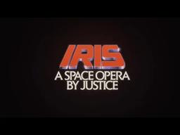 IRIS : A Space Opera by Justice (Teaser)