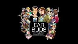 Ear Buds Documentary Trailer