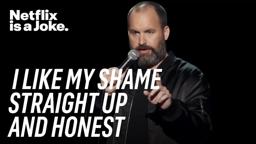 Tom Segura’s Eternal Shame