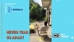 FULL TRAILER: Never Tear Us Apart