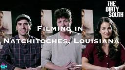 The Making of THE DIRTY SOUTH | Filming in Natchitoches, Louisiana