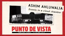 Ashim Ahluwalia - Events in a cloud chamber