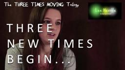 Three Times Moving: Three New Times Begin...
