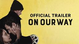 ON OUR WAY - Official Trailer - Starring Micheál Richardson,  Sophie Lane Curtis, James Badge Dale