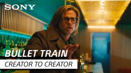 ‘Bullet Train’ Cast & Creators Discuss Making the Movie | Creator to Creator