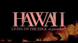 Hawaii: Living on the Edge in Paradise?