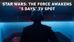 Star Wars: The Force Awakens “5 Days” TV Spot (Official)