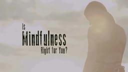 Is Mindfulness Right for You? Trailer