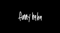 Funny Ha Ha (Official Trailer)