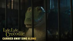 LYLE, LYLE, CROCODILE | “Carried Away” Sing Along