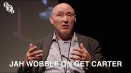 Jah Wobble on Get Carter | BFI Q&A