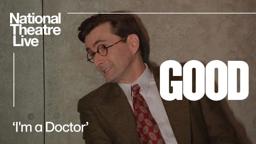 'I'm a Doctor' Clip from GOOD with David Tennant and Elliot Levey | National Theatre Live