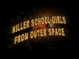 Killer School Girls from Outer Space (2011) - Trailer