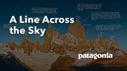 A Line Across The Sky – Tommy Caldwell and Alex Honnold go big in Patagonia.