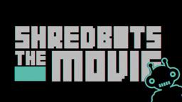 SHRED BOTS THE MOVIE - TRAILER - Shred Bots