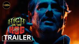 High on the Hog (Official 2019 Trailer)