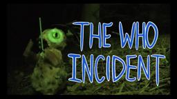 The Who Incident (preproduction)Trailer 1