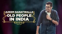 EIC: Old People in India - Azeem Banatwalla Stand-up
