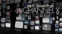 Dark Tales From Channel X - Trailer
