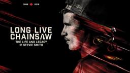 Long Live Chainsaw | The Stevie Smith Legacy OFFICIAL TRAILER