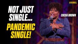 Not Just Single... Pandemic Single! - Cocoa Brown