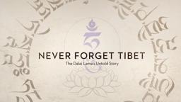 Never Forget Tibet - The Dalai Lama’s Untold Story. Official Trailer