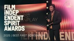 SEAN WANG wins BEST FIRST SCREENPLAY at the 2025 Film Independent Spirit Awards