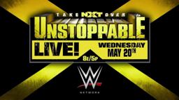 Watch NXT TakeOver: Unstoppable, LIVE on WWE Network May 20!