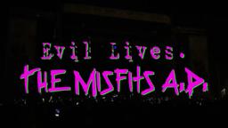 Evil Lives - The Misfits A.D.