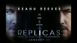 REPLICAS OFFICIAL TRAILER Starring Keanu Reeves In Theaters January 11, 2019