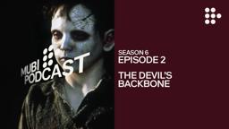 THE DEVIL’S BACKBONE – Guillermo del Toro’s creative resurrection | MUBI Podcast
