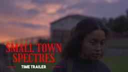 Small Town Spectres | "Time" Trailer