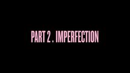 "Self-Titled": Part 2. Imperfection