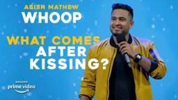 What comes after kissing? | WHOOP Trailer | Abish Mathew Stand Up Comedy