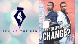 BEHIND THE PEN | Can You Spare Some Change MOVIE