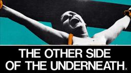 THE OTHER SIDE OF THE UNDERNEATH (1972)