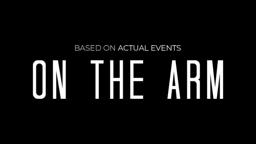 "On The Arm" Official Feature Length Trailer